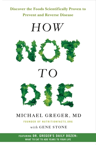 Download How Not to Die: Discover the Foods Scientifically Proven to Prevent and Reverse Disease - Michael Greger | ePub