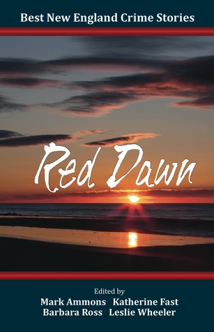 Read Online Best New England Crime Stories 2016: Red Dawn - Mark Ammons | PDF