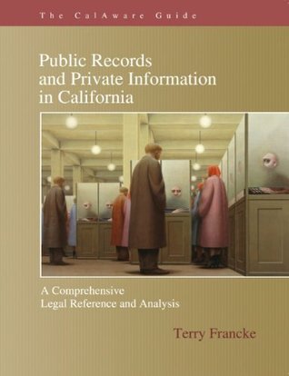 Read Online The CalAware Guide to Public Records and Private Information in California - Terry Francke file in ePub