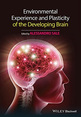 Read Online Environmental Experience and Plasticity of the Developing Brain - Alessandro Sale file in PDF