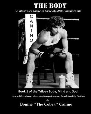 Read Online The Body: BASIC BOXING AND STAND UP FIGHTING (FUNDAMENTALS WITH ILLUSTRATION GUIDE) - Ms Bonnie Carol Canino | ePub