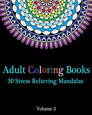 Read Online Adult Coloring Books: 30 Stress Relieving Mandalas: (Coloring Book For Adults Volume 2) - Susan Stressless | PDF