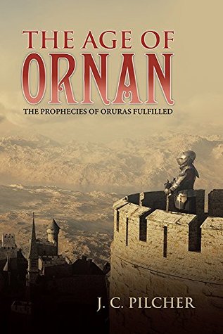 Download The Age of Ornan: The Prophecies of Oruras Fulfilled - J.C. Pilcher file in ePub