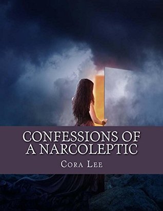 Read Confessions of a Narcoleptic: Narcolepsy Confessions - Cora Irene Lee | PDF