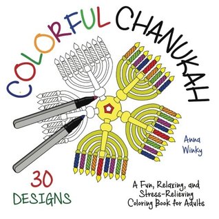 Download Colorful Chanukah: A Fun, Relaxing, and Stress-Relieving Coloring Book for Adults (Coloful Coloring Books) - Anna Winky | PDF