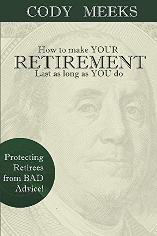 Full Download How to make YOUR RETIREMENT Last as long as YOU do - Cody Meeks file in ePub