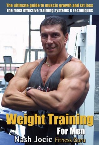 Read Online Weight Training for Men: The Ultimate Guide to Muscle Growth and Fat Loss - Nash Jocic | ePub