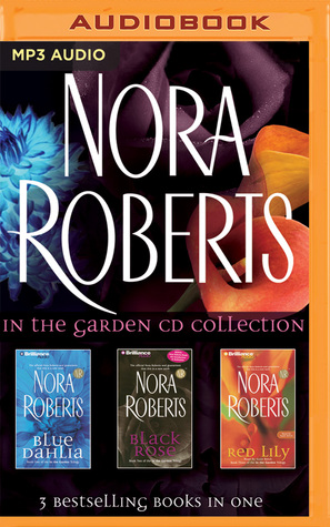 Read Nora Roberts - In The Garden Trilogy: Blue Dahlia, Black Rose, Red Lily - Nora Roberts | PDF
