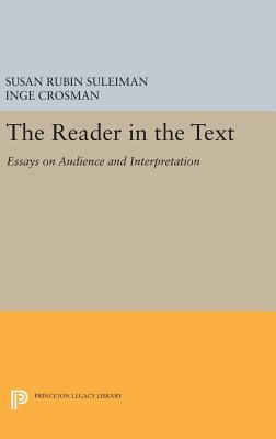 Full Download The Reader in the Text: Essays on Audience and Interpretation - Susan Rubin Suleiman | ePub