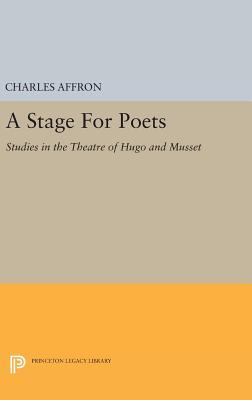 Full Download A Stage for Poets: Studies in the Theatre of Hugo and Musset - Charles Affron file in ePub
