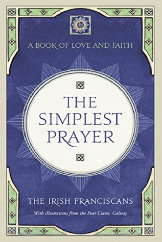 Download The Simplest Prayer: A Book of Love and Faith - The Irish Franciscans | ePub