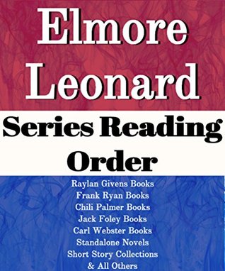 Full Download List Series: Elmore Leonard: Series Reading Order: Raylan Givens Books, Frank Ryan Books, Chili Palmer Books, Jack Foley Books, Carl Webster Books by Elmore Leonard - List-Series | ePub