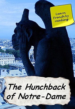 Read Online Notre-Dame de Paris (Annotated): The hunchback of Notre-Dame (Learn French by reading Book 27) - Victor Hugo file in PDF
