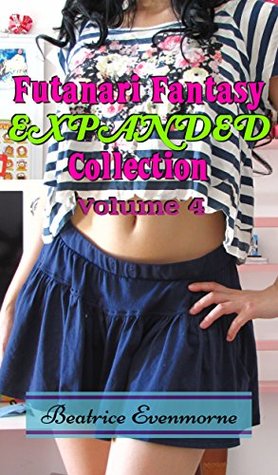 Download Futanari Fantasy EXPANDED Collection Volume 4: (Lesbian Futas, Futa on Female, Futa on Futa, Futa Transformation, Gender Swap) - Beatrice Evenmorne file in PDF