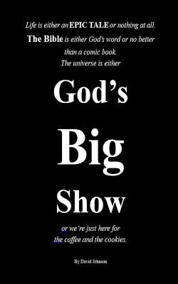 Read Online It's God's Big Show or We're Just Here for the Coffee and the Cookies! - David Johnson | ePub