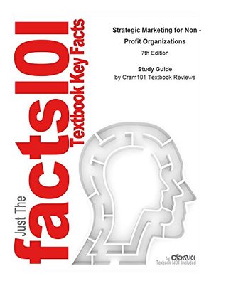 Read e-Study Guide for: Strategic Marketing for Non - Profit Organizations - Cram101 Textbook Reviews | PDF