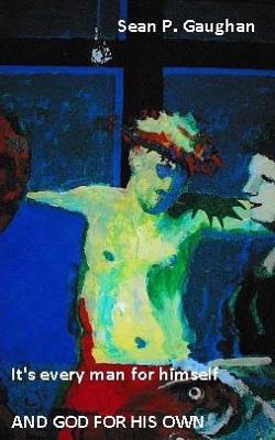 Full Download And God for His Own: It's Every Man for Himself - Sean P Gaughan | PDF