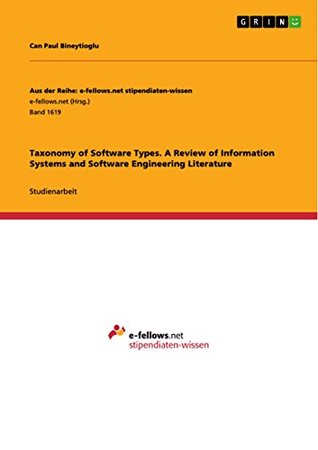 Read Taxonomy of Software Types. A Review of Information Systems and Software Engineering Literature (Aus der Reihe: e-fellows.net stipendiaten-wissen) - Can Paul Bineytioglu file in ePub
