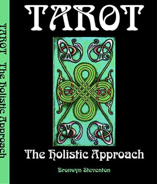 Download Tarot The Holistic Approach: A Spiritual Approach To Life Through The Art of Tarot - Bronwyn Steventon file in PDF