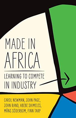 Read Online Made in Africa: Learning to Compete in Industry - Carol Newman | PDF