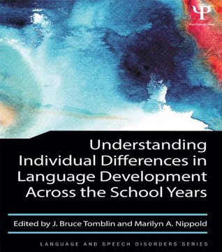 Full Download Understanding Individual Differences in Language Development Across the School Years (Language and Speech Disorders Book) - J. Bruce Tomblin | ePub