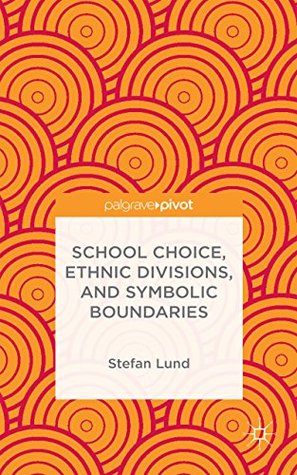 Read Online School Choice, Ethnic Divisions, and Symbolic Boundaries - Stefan Lund file in ePub
