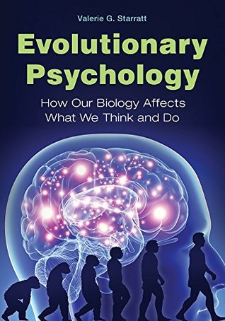 Full Download Evolutionary Psychology: How Our Biology Affects What We Think and Do: How Our Biology Affects What We Think and Do - Valerie G Starratt file in ePub