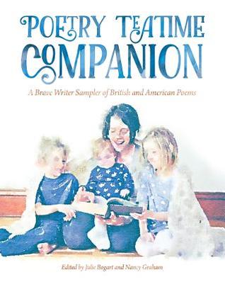 Download Poetry Teatime Companion: A Brave Writer Sampler of British and American Poems - Julie Bogart file in PDF