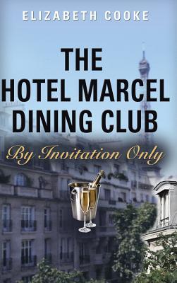 Read The Hotel Marcel Dining Club: By Invitation Only - Elizabeth Cooke | PDF