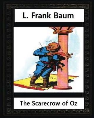 Download The Scarecrow of Oz (1915), by L.Frank Baum and John R.Neill (Illustrated): Children's Novel, John Rea Neill (November 12, 1877 - September 19, 1943) Was a Magazine and Children's Book Illustrator - L. Frank Baum | ePub