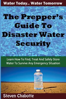 Read The Prepper's Guide To Disaster Water Security - Steven Chabotte | ePub