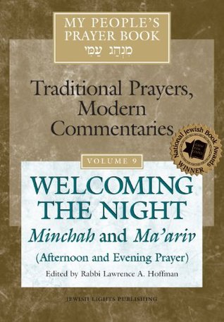Read Online My People's Prayer Book, Vol. 9: Welcoming the Night—Minchah and Ma'ariv (Afternoon and Evening Prayer): Traditional Prayers, Modern Commentaries - Lawrence A. Hoffman file in ePub