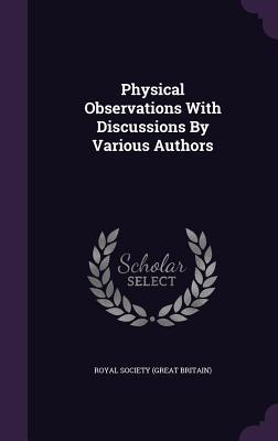 Read Online Physical Observations with Discussions by Various Authors - Royal Society file in PDF