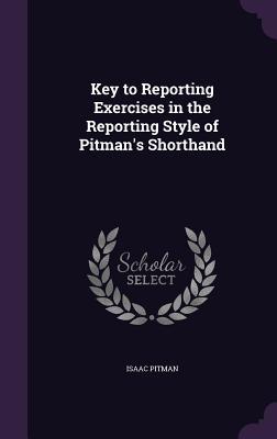 Download Key to Reporting Exercises in the Reporting Style of Pitman's Shorthand - Isaac Pitman file in ePub