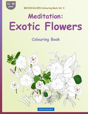 Read Brockhausen Colouring Book Vol. 4 - Meditation: Exotic Flowers: Colouring Book - Dortje Golldack | ePub