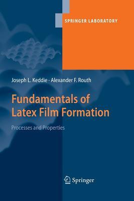 Read Online Fundamentals of Latex Film Formation: Processes and Properties - Joseph L. Keddie | ePub