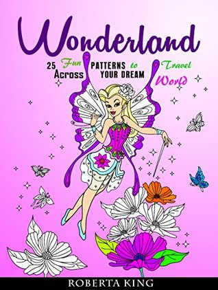 Read Wonderland: 25 Fun Patterns to Travel Across Your Dream World (Creativity & Relaxation) - Roberta King file in ePub