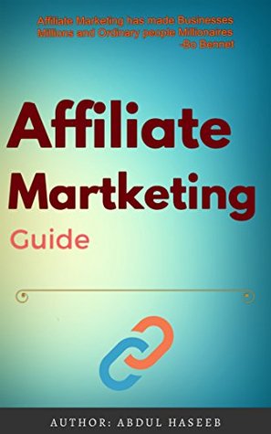 Read Online Affiliate Marketing: A Complete guide. Affiliate Marketing for Dummies. Affiliate Marketing For Beginners. - Abdul Haseeb | ePub