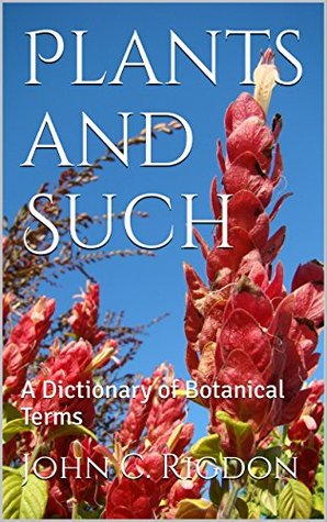 Download Plants and Such: A Dictionary of Botanical Terms (Words R Us Dictionaries Book 2) - John C. Rigdon file in PDF