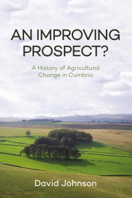 Read An Improving Prospect? A History of Agricultural Change in Cumbria - David Johnson | PDF