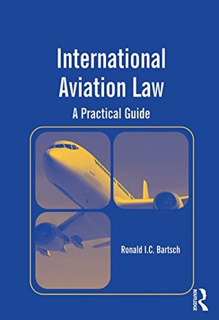 Read Online International Aviation Law: A Practical Guide - Ronald I C Bartsch file in PDF