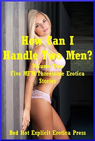 Full Download How Can I Handle Two Men? Volume Two: Five MFM Threesome Erotica Stories - Tara Skye file in PDF