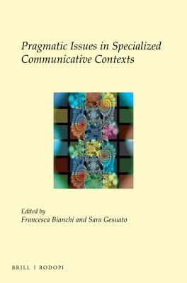 Read Online Pragmatic Issues in Specialized Communicative Contexts - Francesca Bianchi | PDF