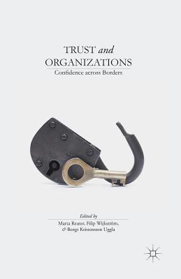 Read Online Trust and Organizations: Confidence Across Borders - Bengt Kristensson Uggla | PDF