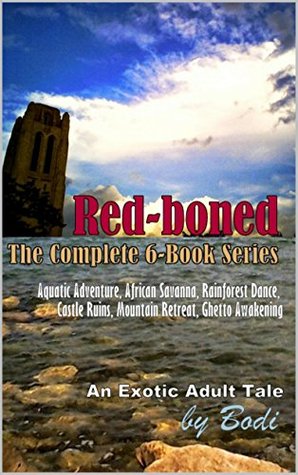 Download Red-boned The Complete 6-Book Series: Aquatic Adventure, African Savanna, Rainforest Dance, Castle Ruins, Mountain Retreat, Ghetto Awakening - Bodi file in PDF