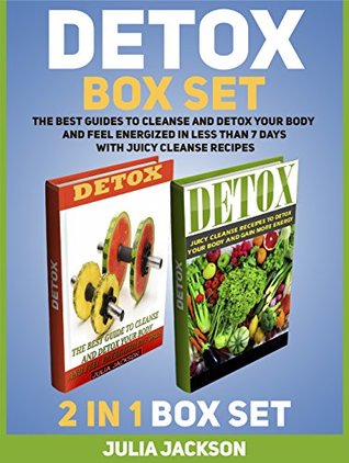 Download Detox Box Set: The Best Guides To Cleanse and Detox Your Body and Feel Energized in Less Than 7 Days With Juicy Cleanse Recipes (Detox, detox diet, detox books) - Julia Jackson file in PDF