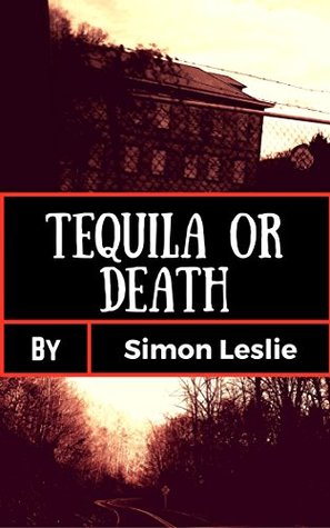 Read Tequila or Death: Staying Ahead of the Dead: The Drinking or Death Set Volume Two - Simon Leslie file in ePub