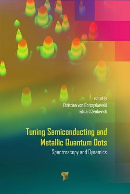 Full Download Tuning Semiconducting and Metallic Nanostructures: Spectroscopy, Dynamics, and Self-Assembly - Christian Von Borczyskowski | PDF