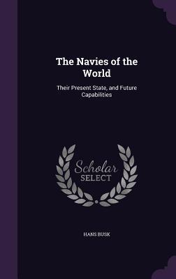 Download The Navies of the World: Their Present State, and Future Capabilities - Hans Busk file in ePub