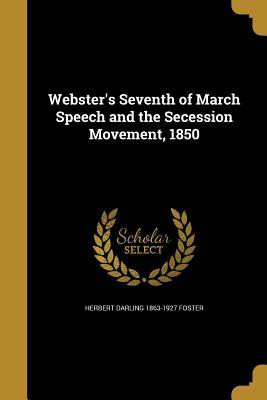 Download Webster's Seventh of March Speech and the Secession Movement, 1850 - Herbert Darling Foster | ePub